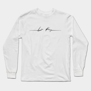 Keeping It Low Key Long Sleeve T-Shirt